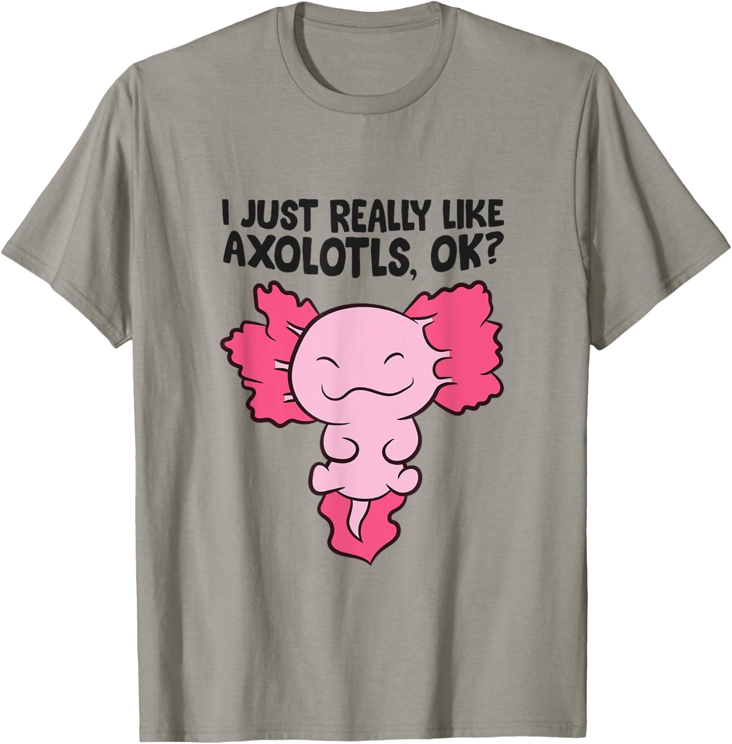 I Just Really Like Axolotls Cute Baby Axolotl T-Shirt - T-Shirt | Sand