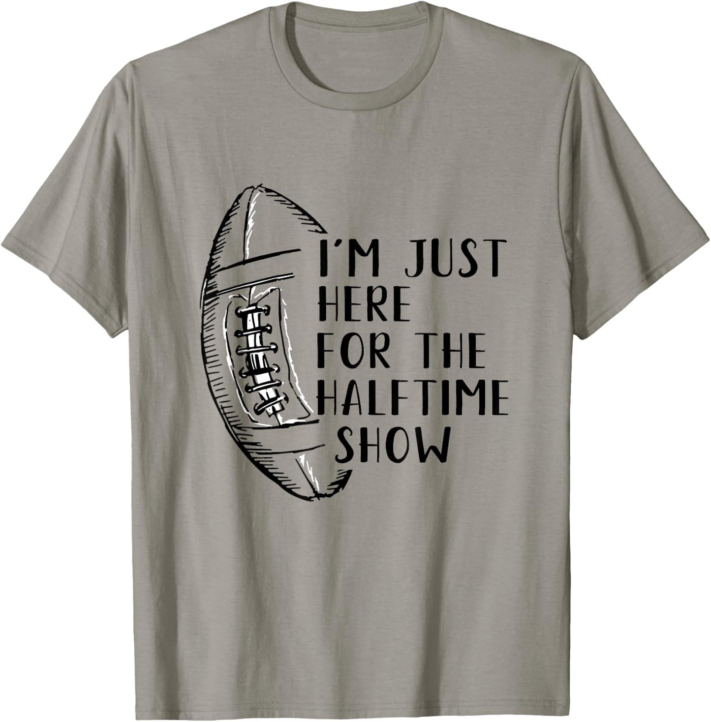 I'm Just Here For The Halftime Show American Football T-Shirt - T-Shirt | Sand