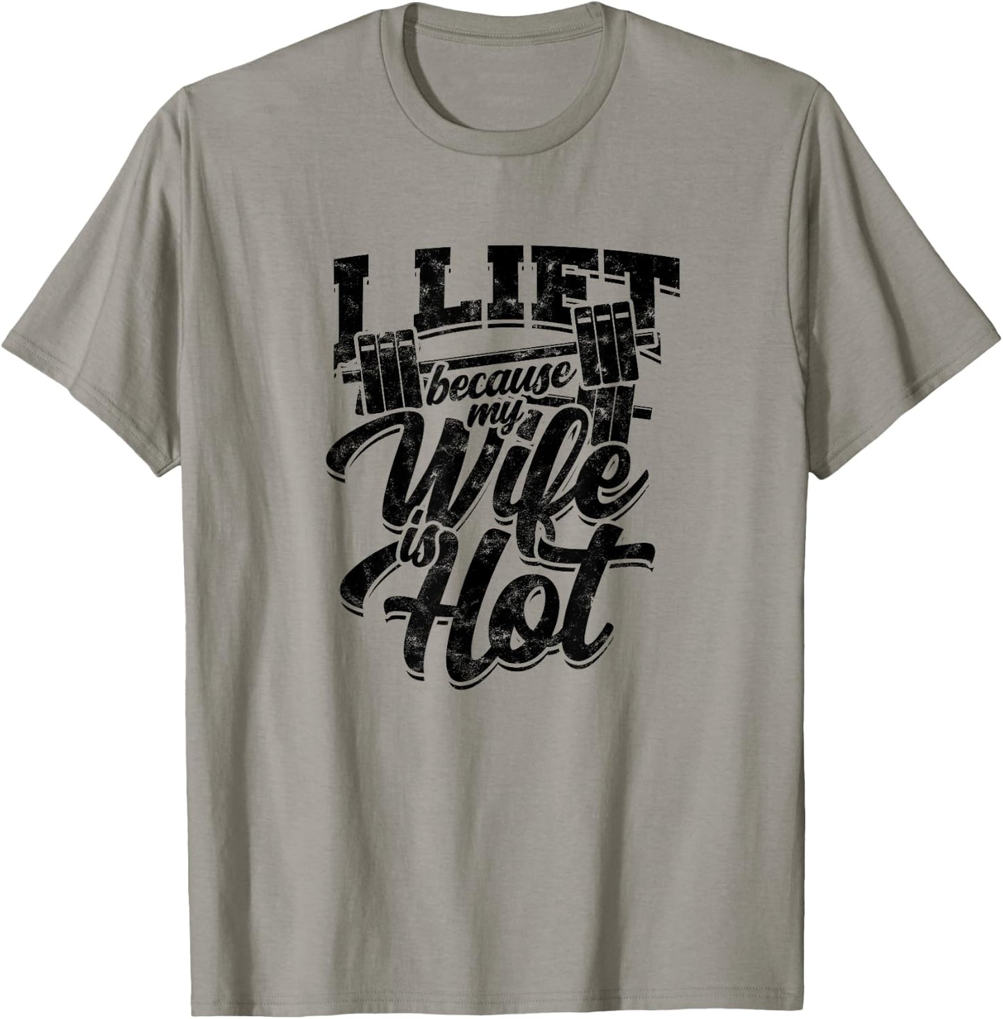 I lift because my wife is hot – Fitness gains T-Shirt - T-Shirt | Sand