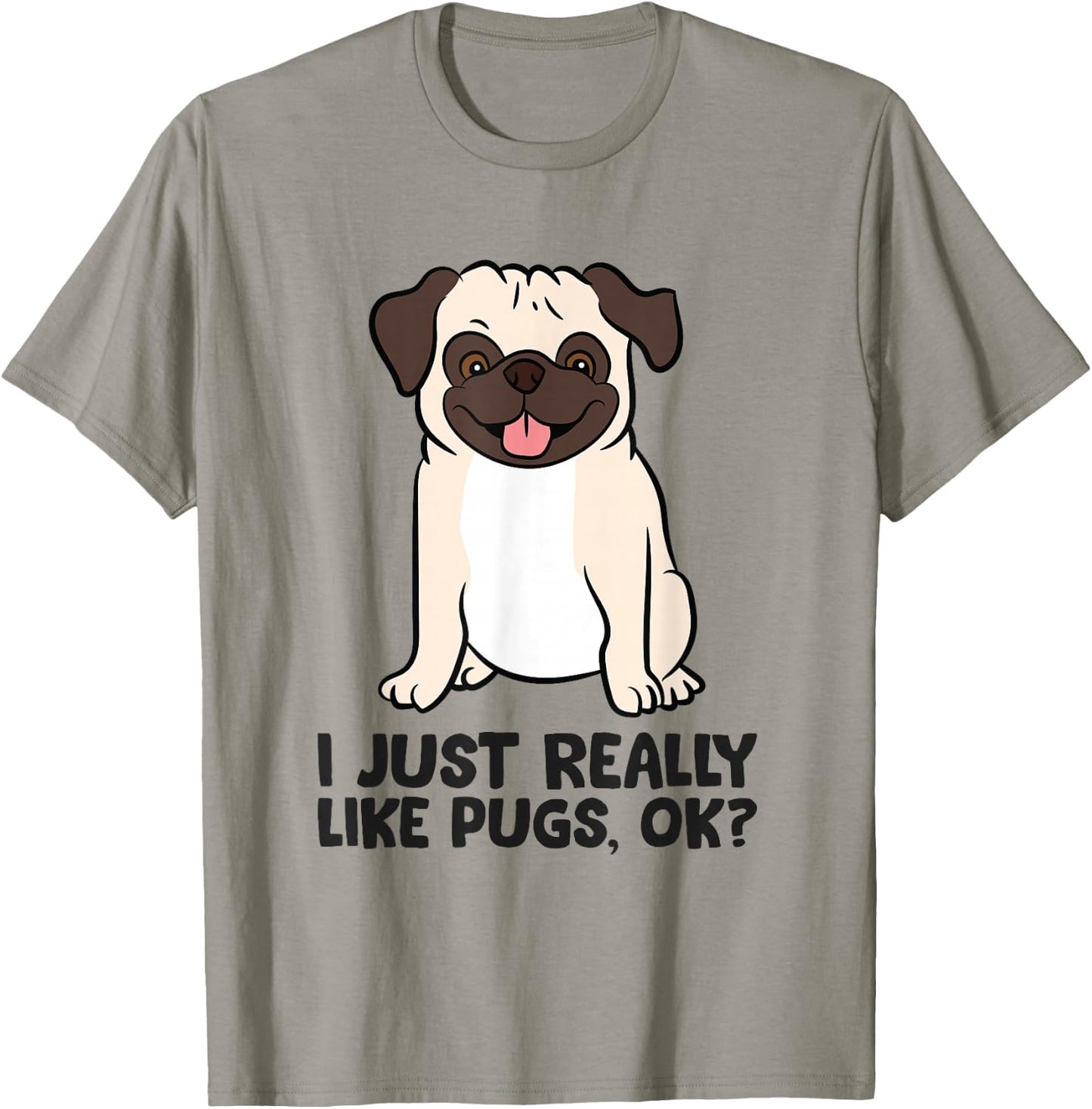 I Just Really Like Pugs. Ok? Puppy Dog Pug Owner T-Shirt - T-Shirt | Sand