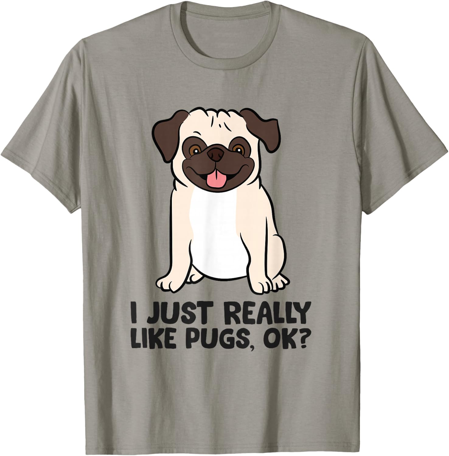 I Just Really Like Pugs. Ok? Puppy Dog Pug Owner T-Shirt - T-Shirt | Sand
