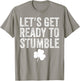 Let's Get Ready To Stumble Funny St Patricks Day T-Shirt - T-Shirt | Sand