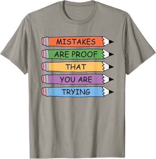 Mistakes Are Proof That You Are Trying Inspirational Teacher T-Shirt - T-Shirt | Sand