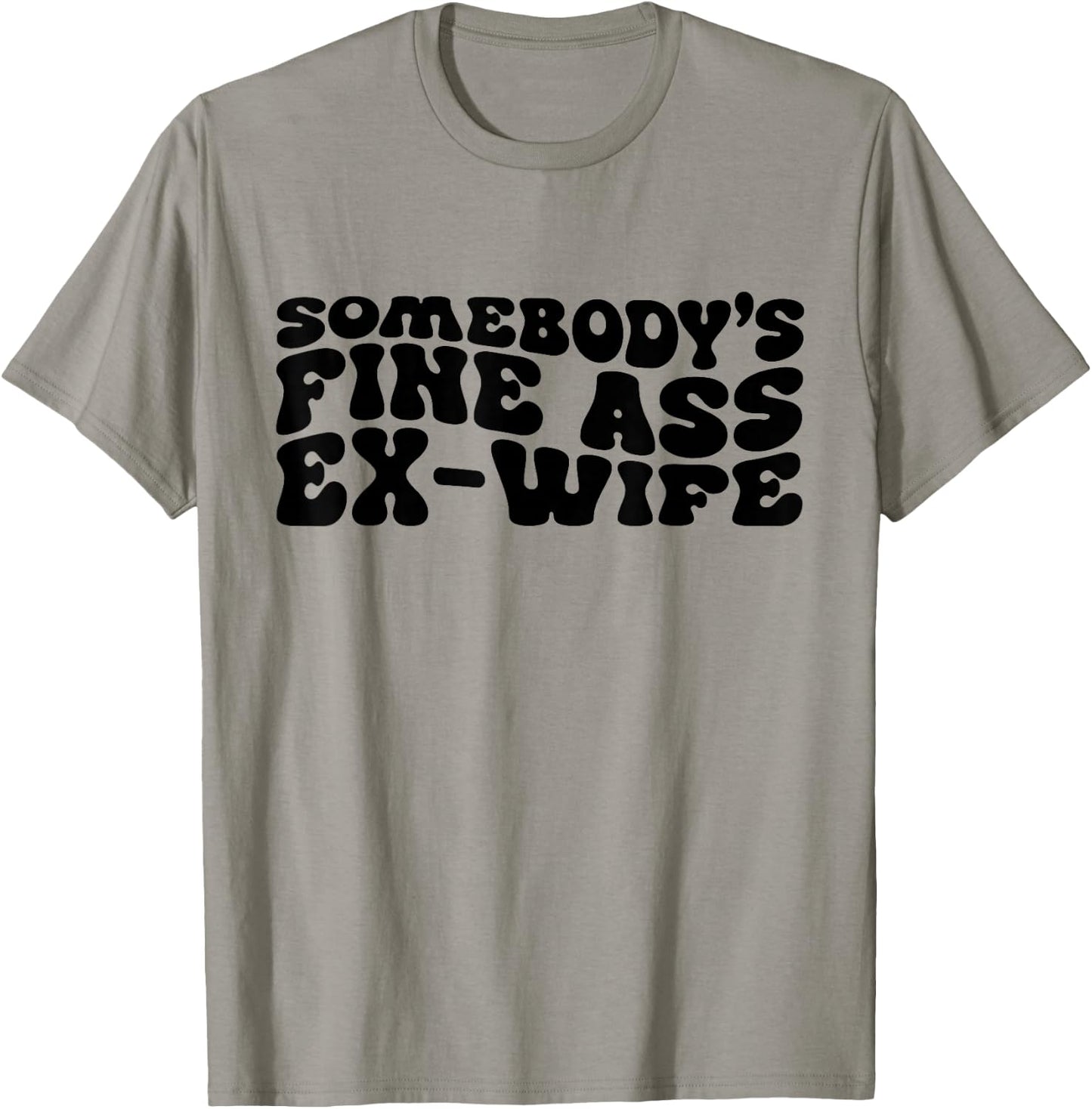 Somebody's Fine Ass Ex-Wife Funny Mom Saying Cute Mom T-Shirt - T-Shirt | Sand