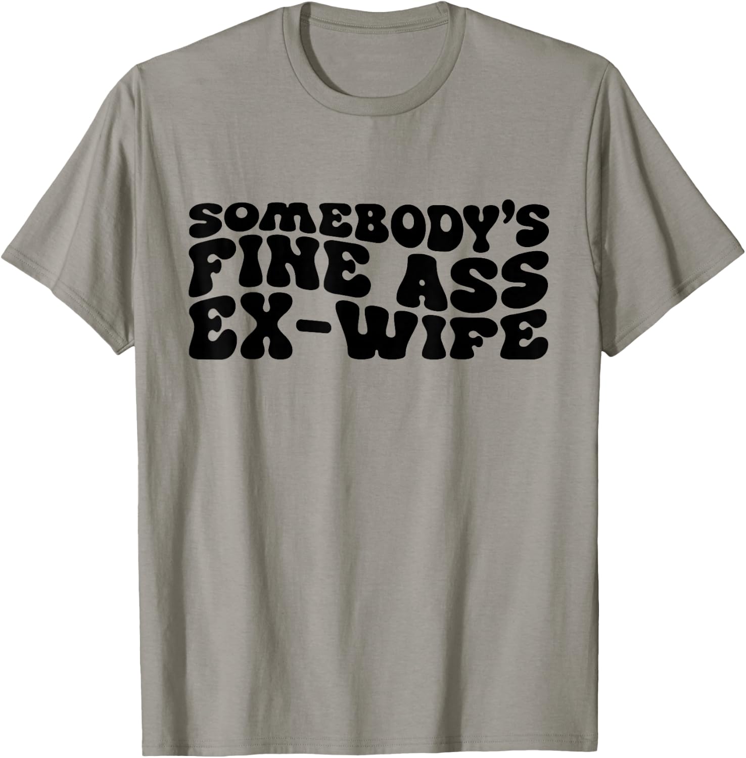 Somebody's Fine Ass Ex-Wife Funny Mom Saying Cute Mom T-Shirt - T-Shirt | Sand