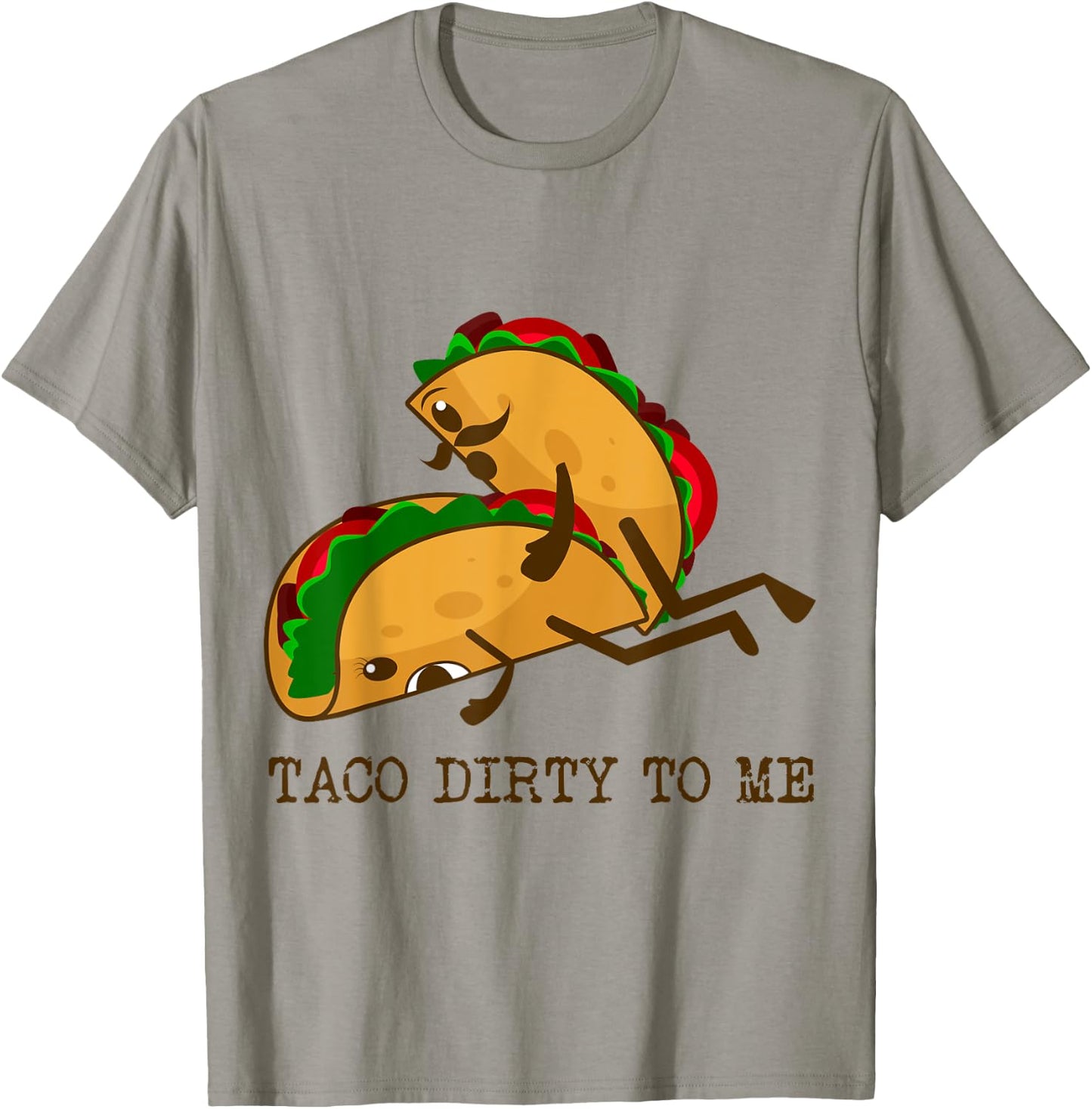 TACO DIRTY TO ME Funny Taco Lover Taco Tuesday Foodie T-Shirt - T-Shirt | Sand