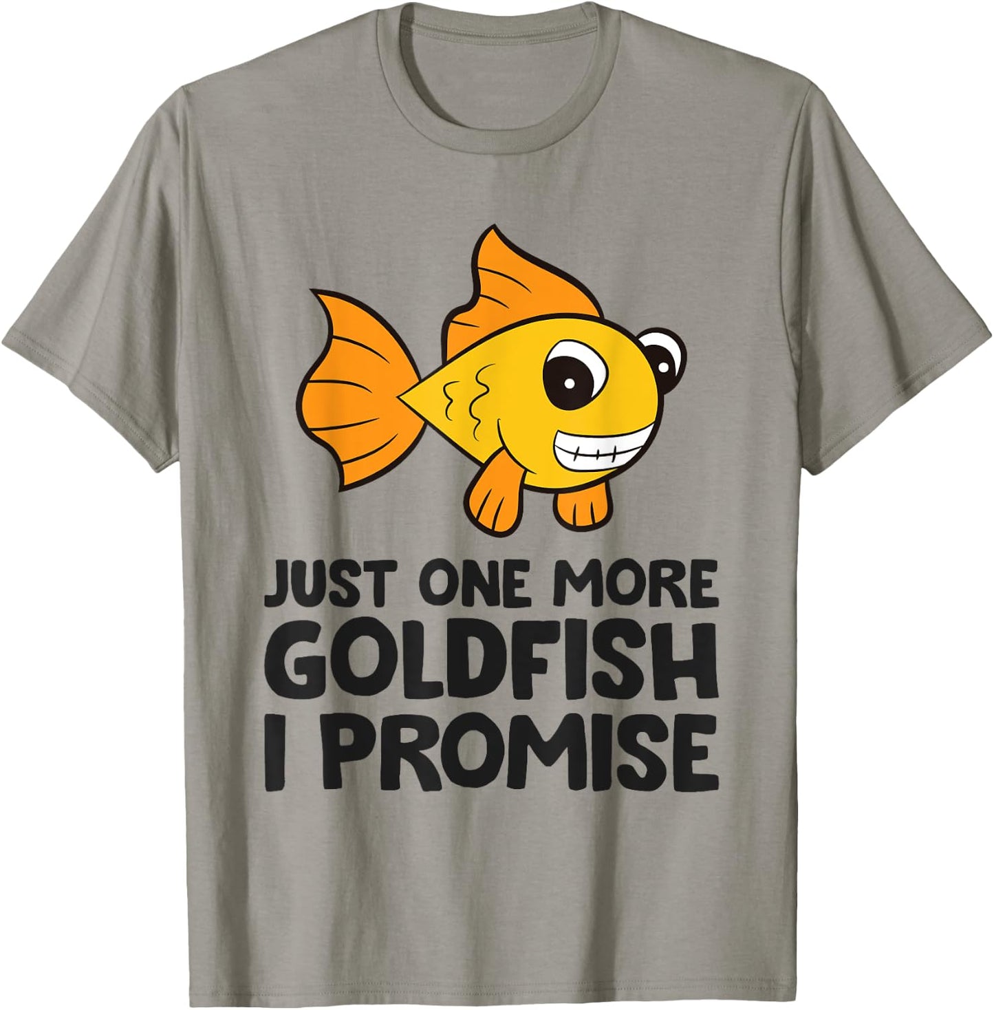Just One More Goldfish I Promise Funny Goldfish T-Shirt - T-Shirt | Sand