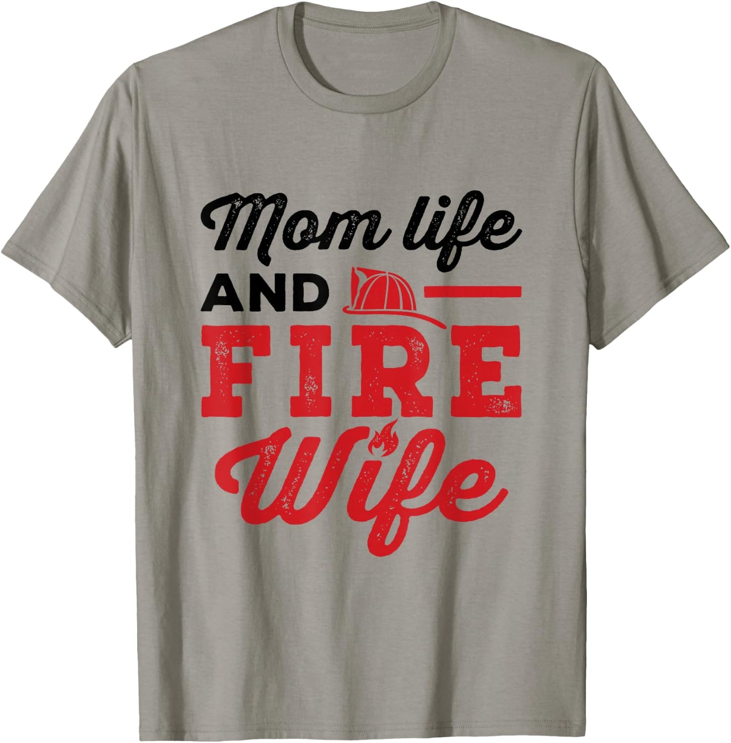 Mom Life and Fire Wife Firefighting Firefighter Spouse Women T-Shirt - T-Shirt | Sand