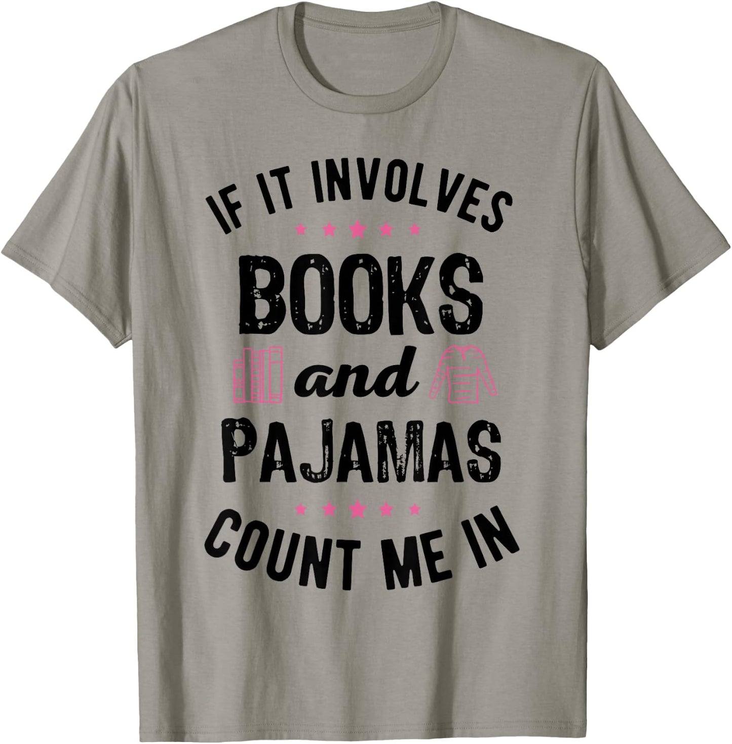 If It Involves Books and Pajamas Book Lover Bookworm Gift T-Shirt - T-Shirt | Sand