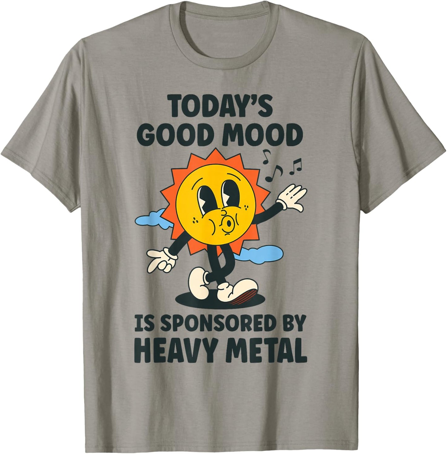 Today's Good Mood Is Sponsored By Heavy Metal Retro Funny T-Shirt - T-Shirt | Sand
