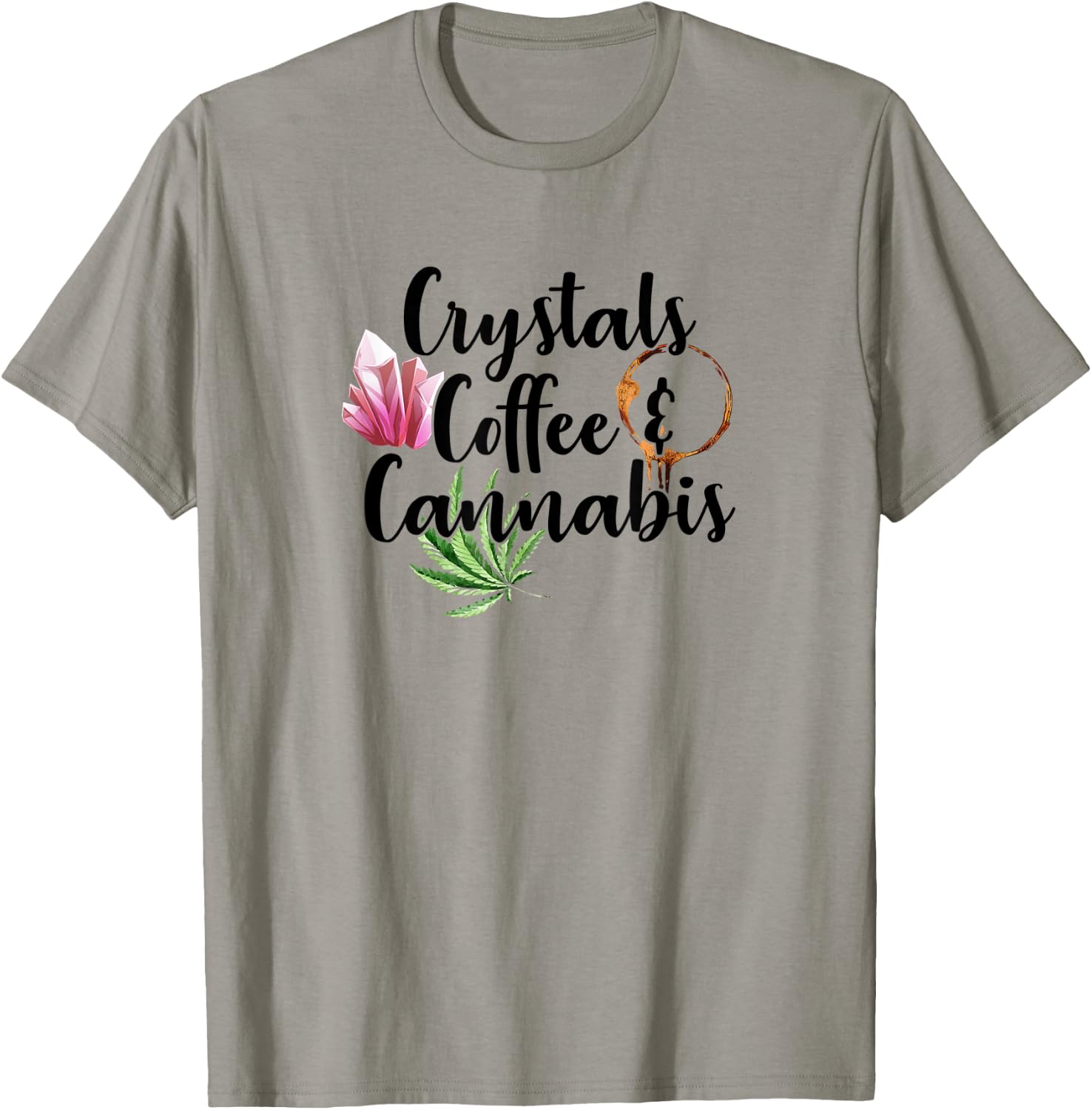 Crystals Coffee & Cannabis Funny Weed 420 Crystal Lover T-Shirt - T-Shirt | Sand