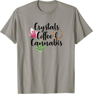 Crystals Coffee & Cannabis Funny Weed 420 Crystal Lover T-Shirt - T-Shirt | Sand