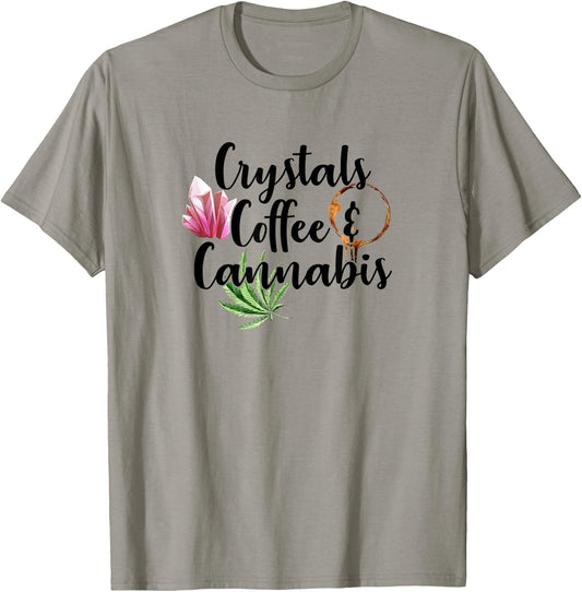 Crystals Coffee & Cannabis Funny Weed 420 Crystal Lover T-Shirt - T-Shirt | Sand