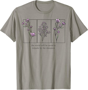The World Will Be Saved And Remade By The Dreamers T-Shirt - T-Shirt | Sand