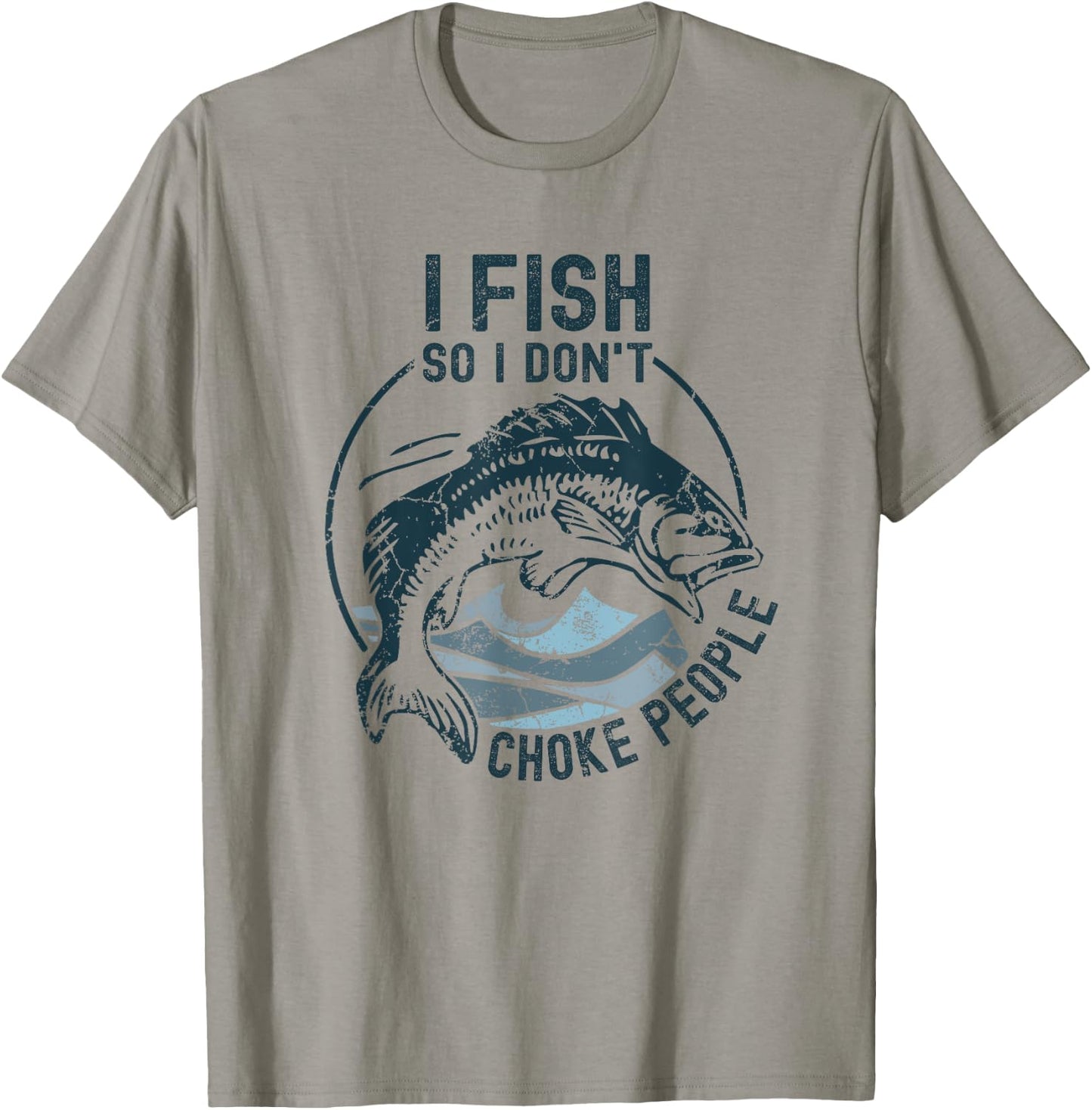 I Fish So I Don't Choke People Funny Sayings Fishing T-Shirt - T-Shirt | Sand
