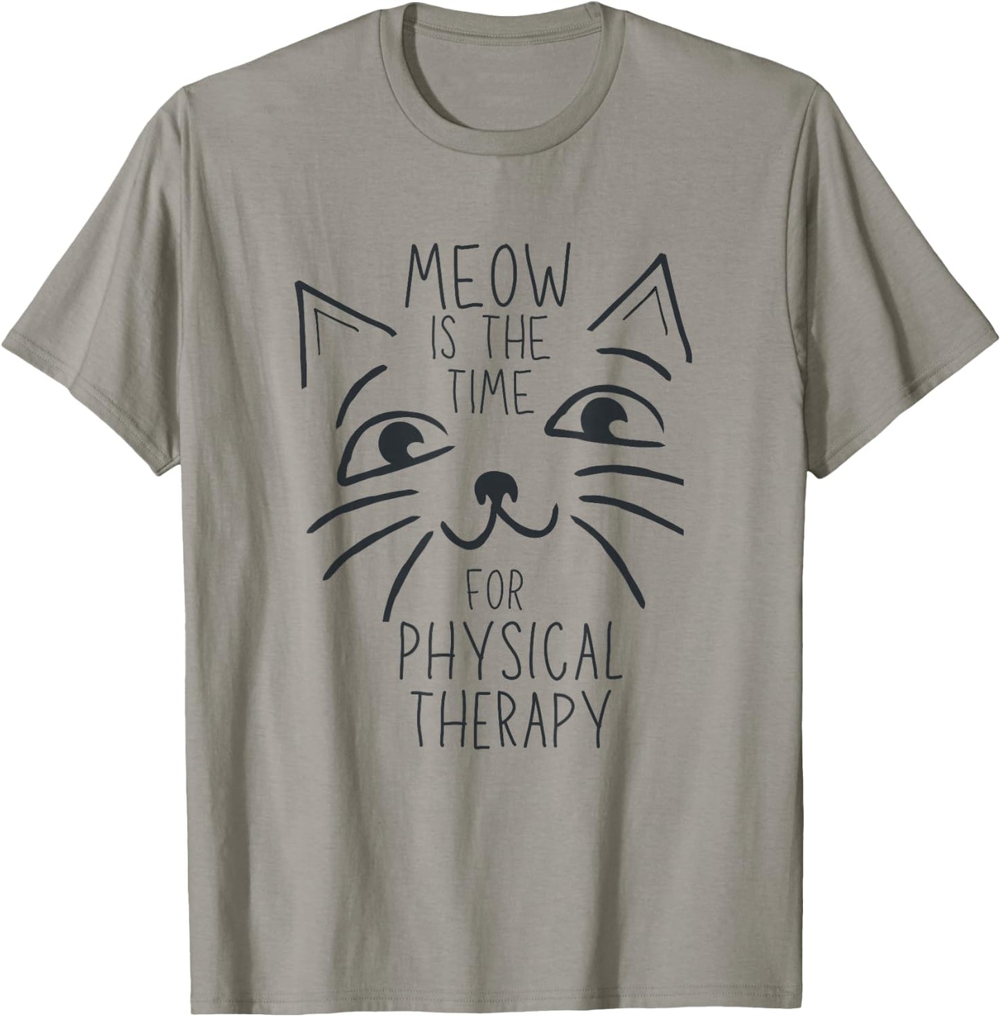 Physical Therapist PT Cat Lover Meow is the Time Cute Kitten T-Shirt - T-Shirt | Sand
