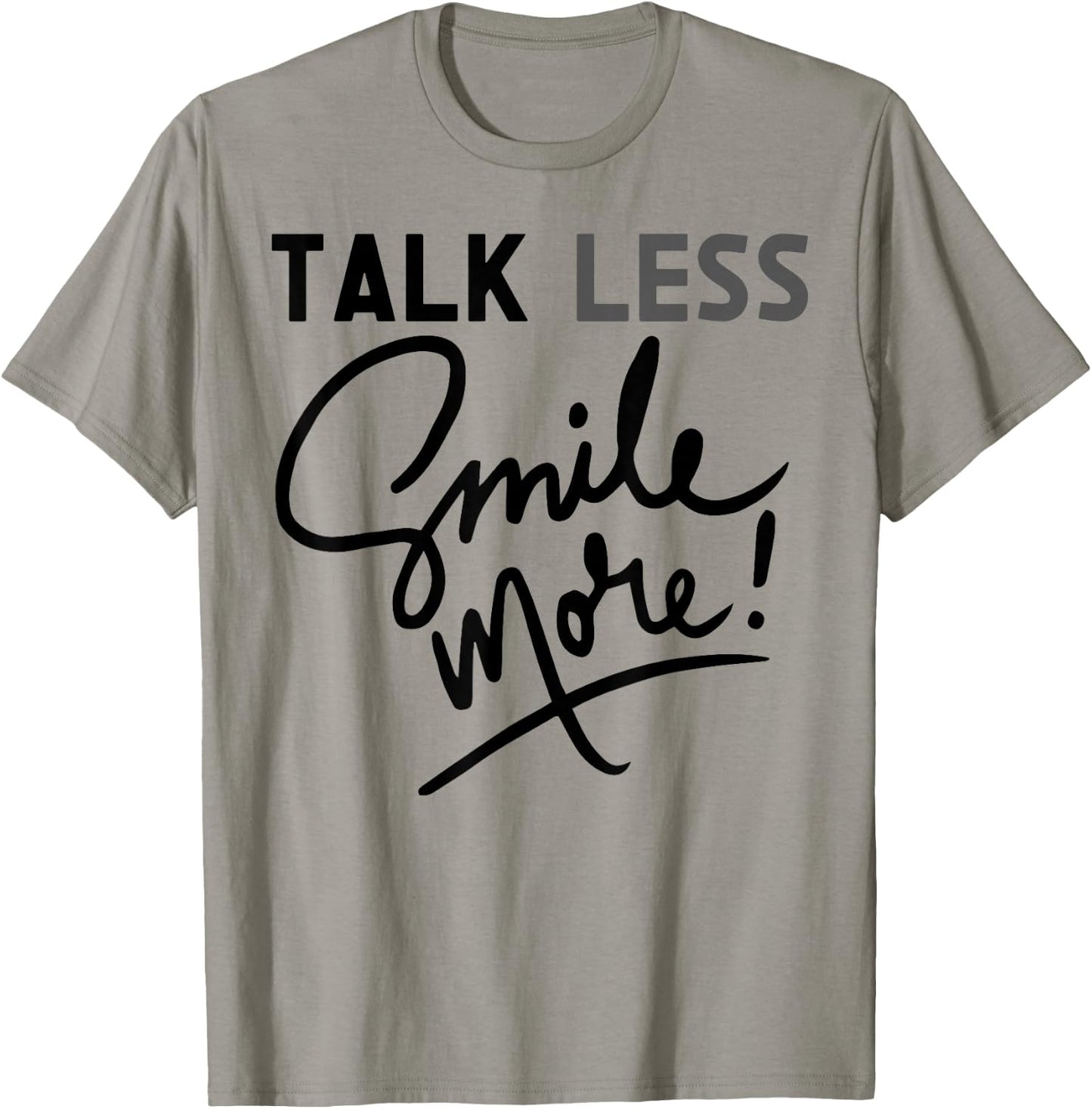 Talk Less Smile More Graphic Funny Quote Historic Cute T-Shirt - T-Shirt | Sand