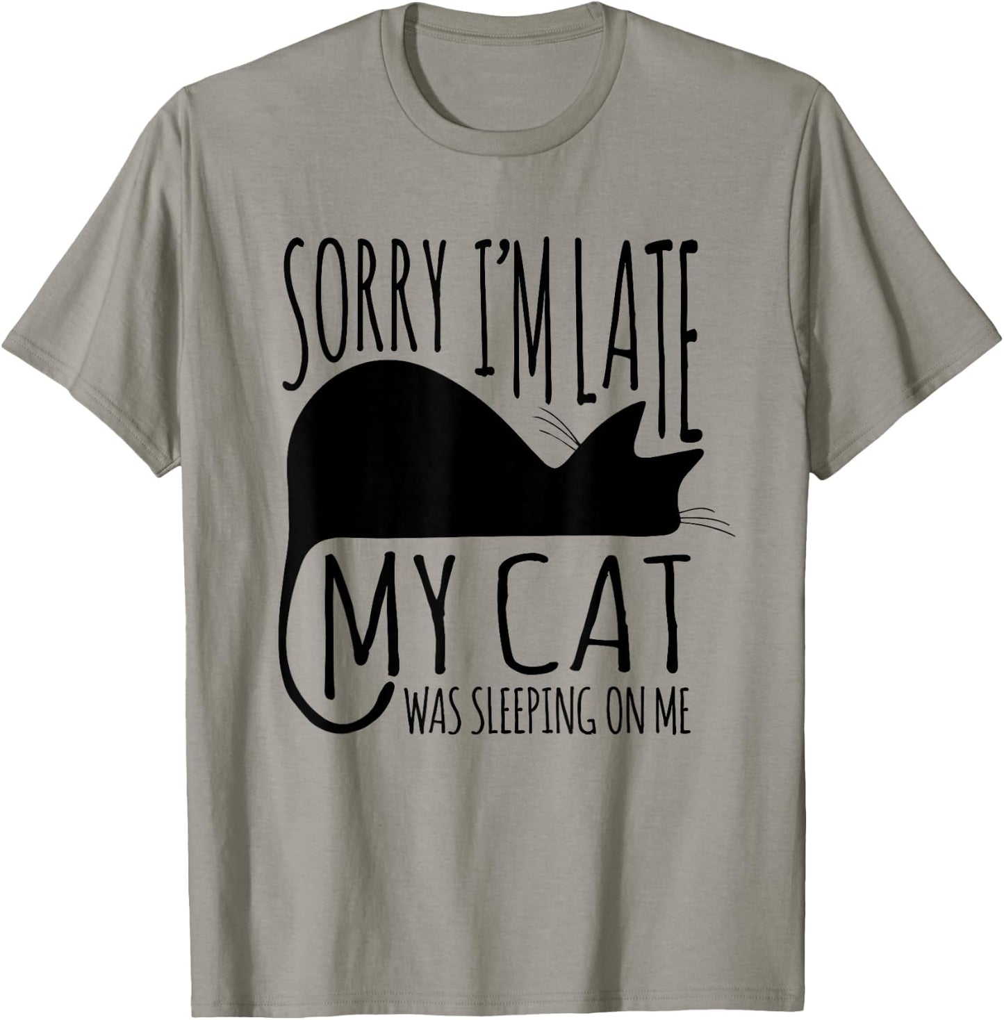 Funny Sorry I'm Late My Cat Was Sleeping On Me T-Shirt - T-Shirt | Sand
