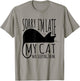 Funny Sorry I'm Late My Cat Was Sleeping On Me T-Shirt - T-Shirt | Sand
