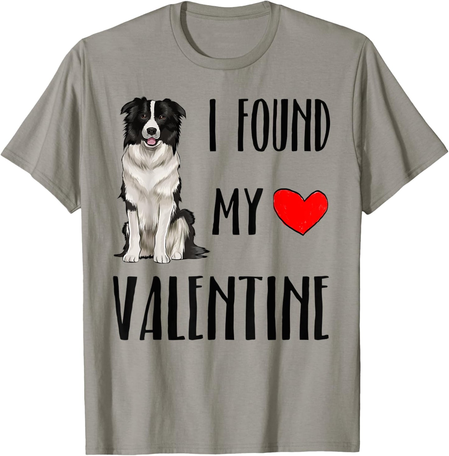 I Found My Valentine Day Border Collie Dog Lover Gift T-Shirt - T-Shirt | Sand