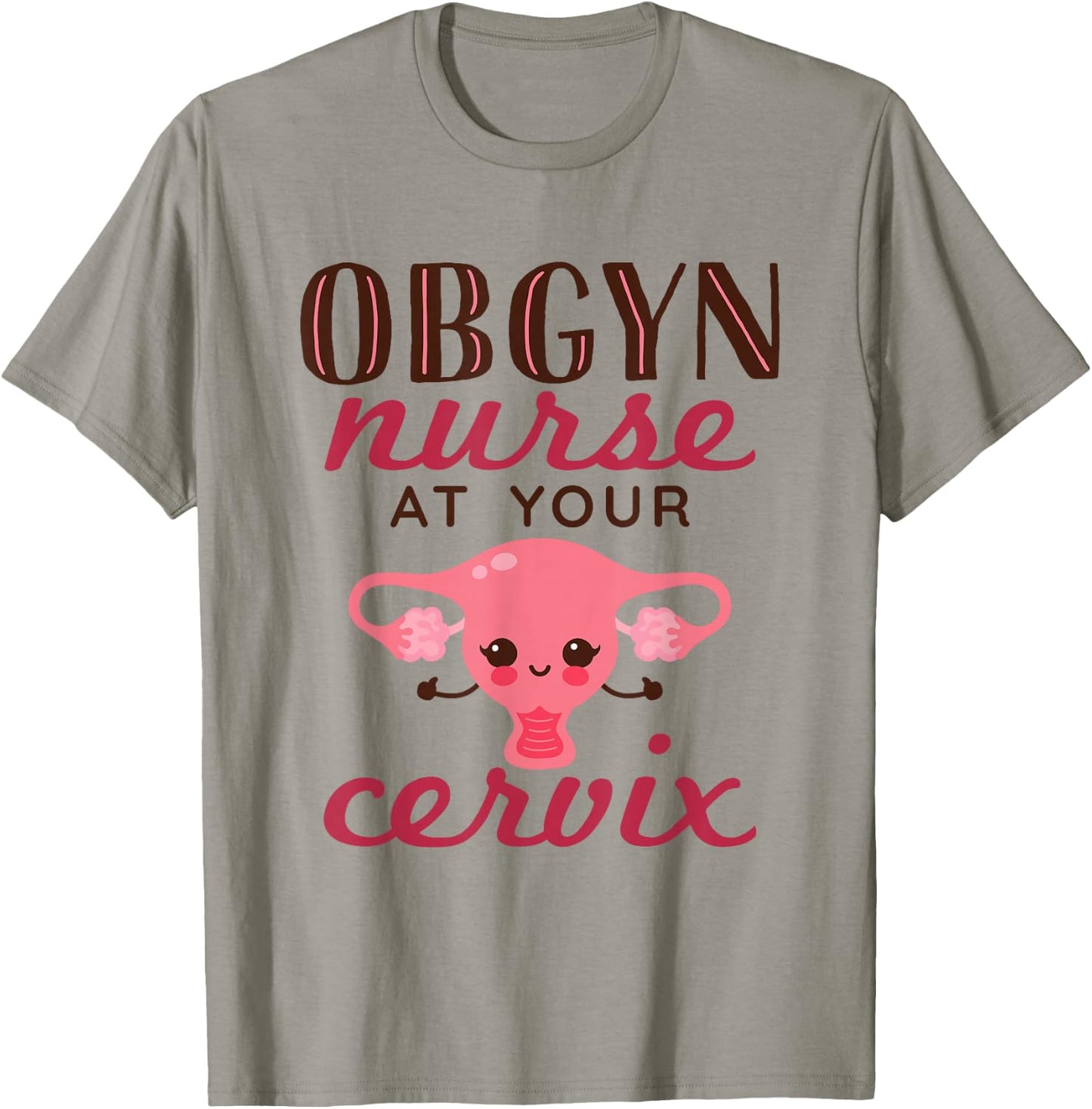 OBGYN Nurse At Your Cervix Labor and Delivery Funny T-Shirt - T-Shirt | Sand