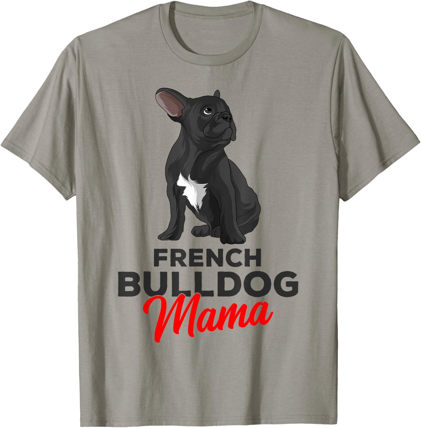 French Bulldog Mama Cute Frenchie Dog Mom Funny T-Shirt - T-Shirt | Sand