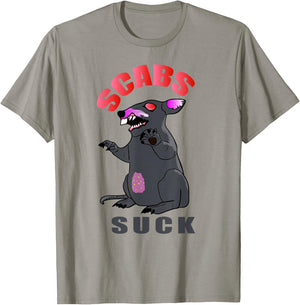 Scabs Suck - Don't Like Scabs, Neither does Scabby the Rat T-Shirt - T-Shirt | Sand