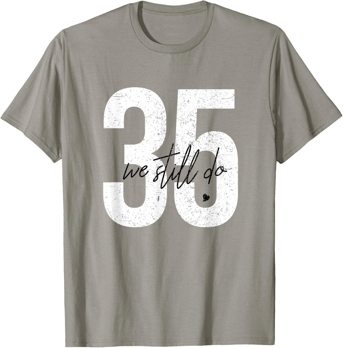 We Still Do 35 Years Of Marriage - 35th Wedding Anniversary T-Shirt - T-Shirt | Sand