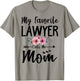 My Favorite Lawyer Calls Me Mom Flowers Mothers Day Gift T-Shirt - T-Shirt | Sand