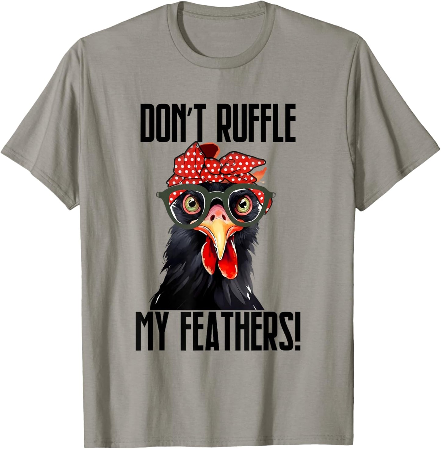 Don't Ruffle My Feathers Bandana Glasses Funny Chicken T-Shirt - T-Shirt | Sand
