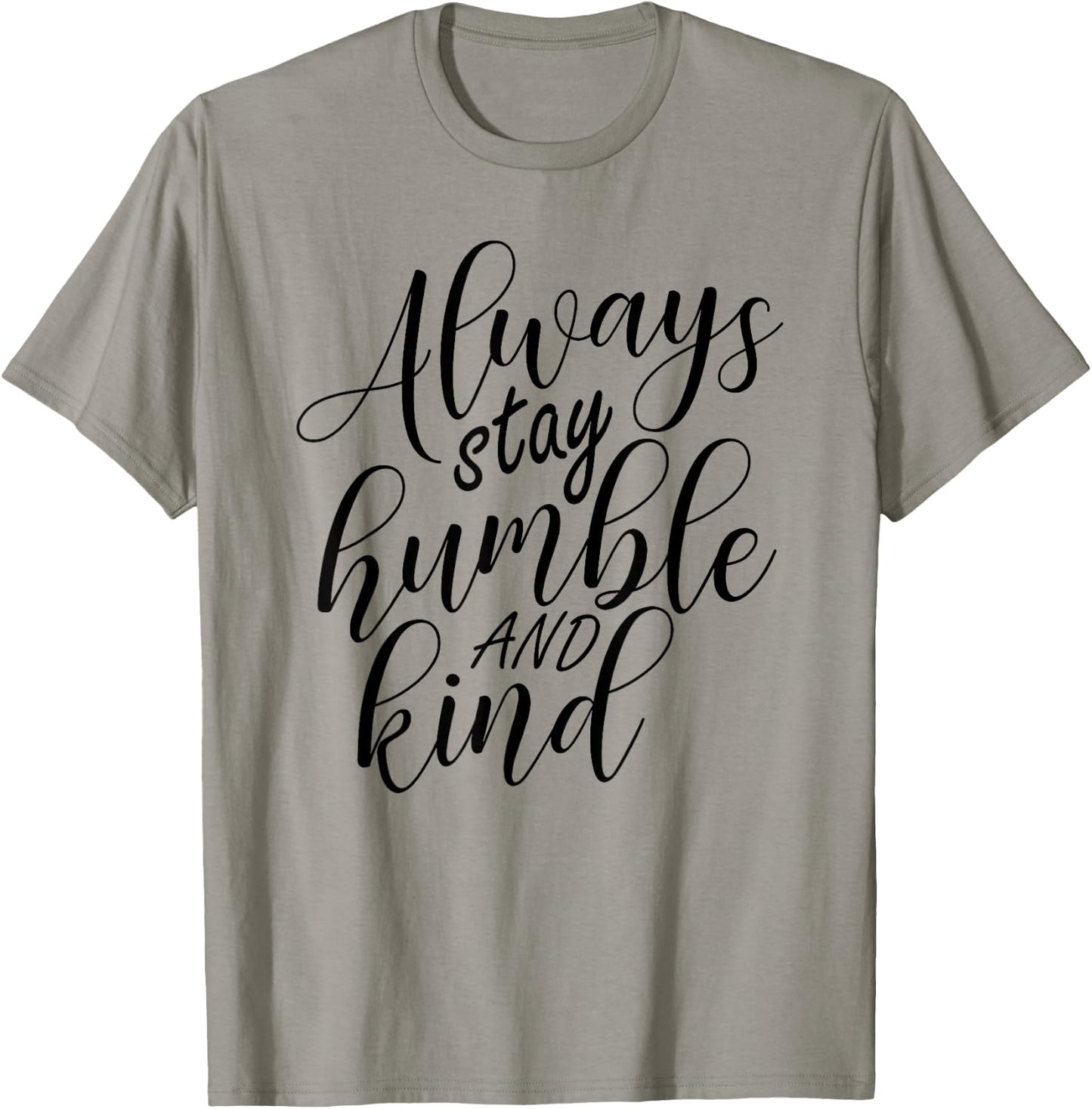 Always stay humble and kind T-Shirt - T-Shirt | Sand