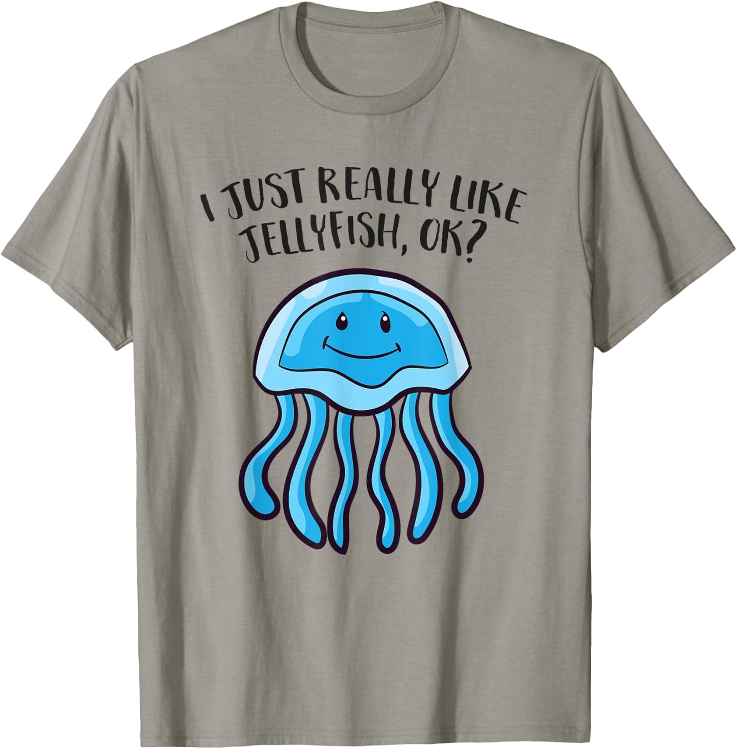 I Just Really Like Jellyfish Ok Funny Jellyfish T-Shirt - T-Shirt | Sand