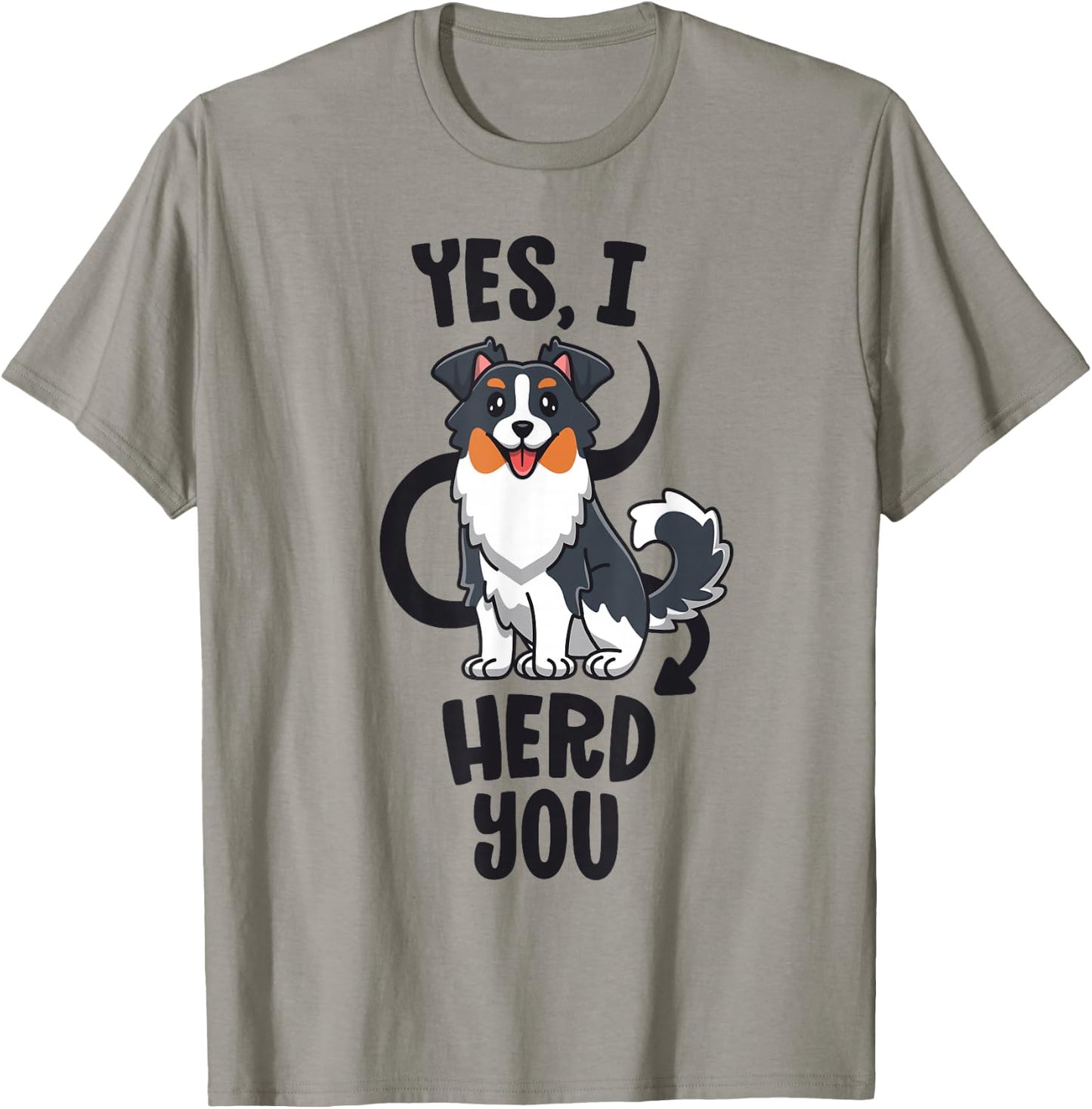 Funny Australian Shepherd Mom Gifts Aussie Yes I Herd You T-Shirt - T-Shirt | Sand