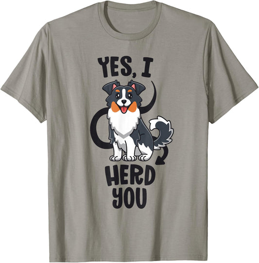 Funny Australian Shepherd Mom Gifts Aussie Yes I Herd You T-Shirt - T-Shirt | Sand
