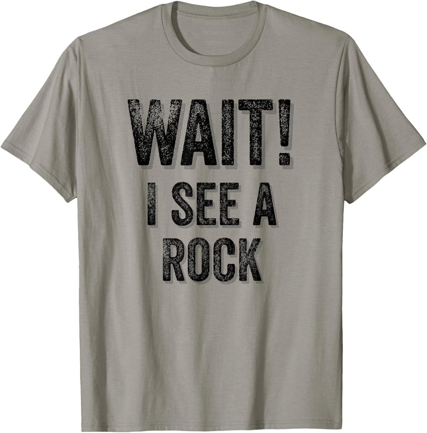 Wait! I See A Rock Geologist Mineral Rock Collector Gift T-Shirt - T-Shirt | Sand
