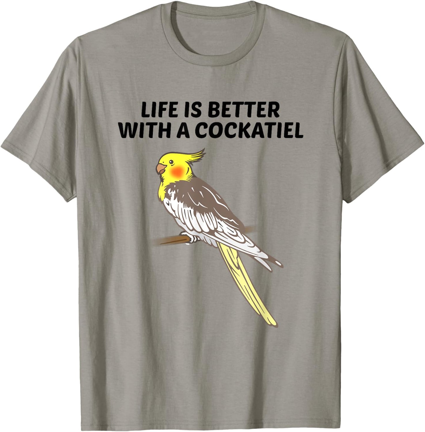 Life is Better With a Cockatiel T-Shirt - T-Shirt | Sand