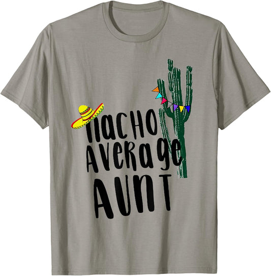 Nacho Average Aunt Cactus T-Shirt - T-Shirt | Sand