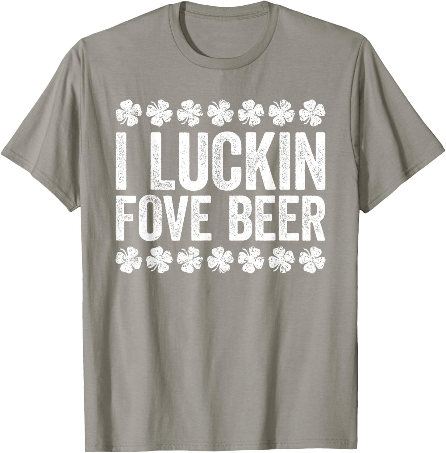 I Luckin' Fove Beer Shirt Irish Men Women St Patricks Day T-Shirt - T-Shirt | Sand