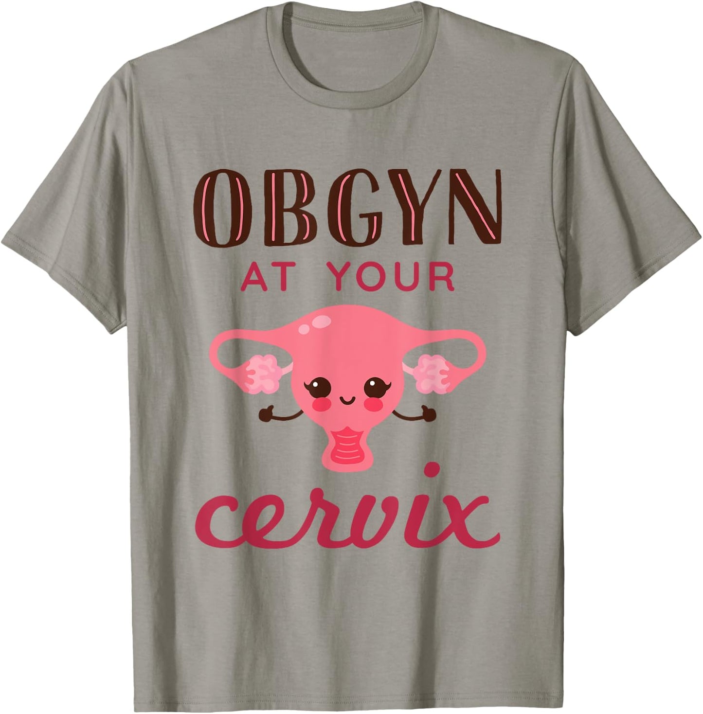 OBGYN At Your Cervix Funny Obstetrician Obstetrics Doctor T-Shirt - T-Shirt | Sand