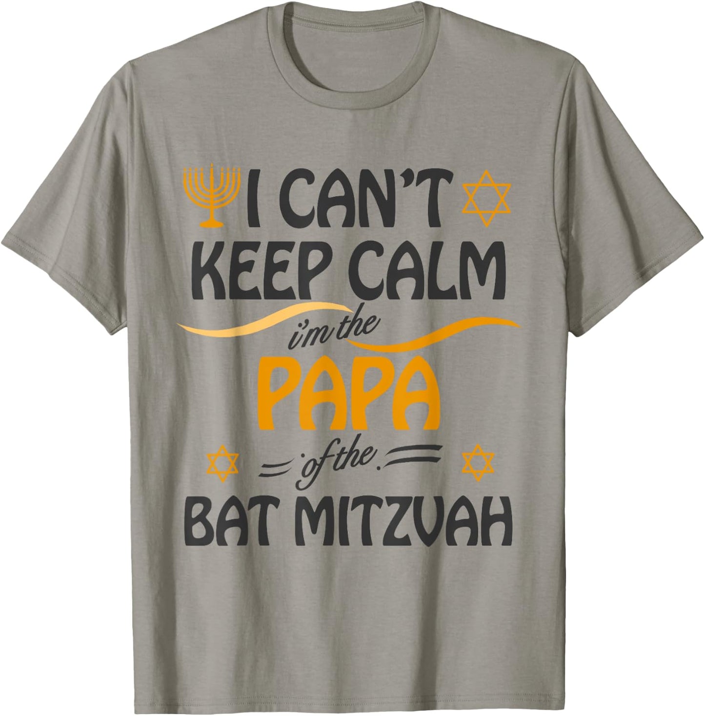 I Can't Keep Calm I'm The Papa of the Bat Mitzvah T-Shirt - T-Shirt | Sand