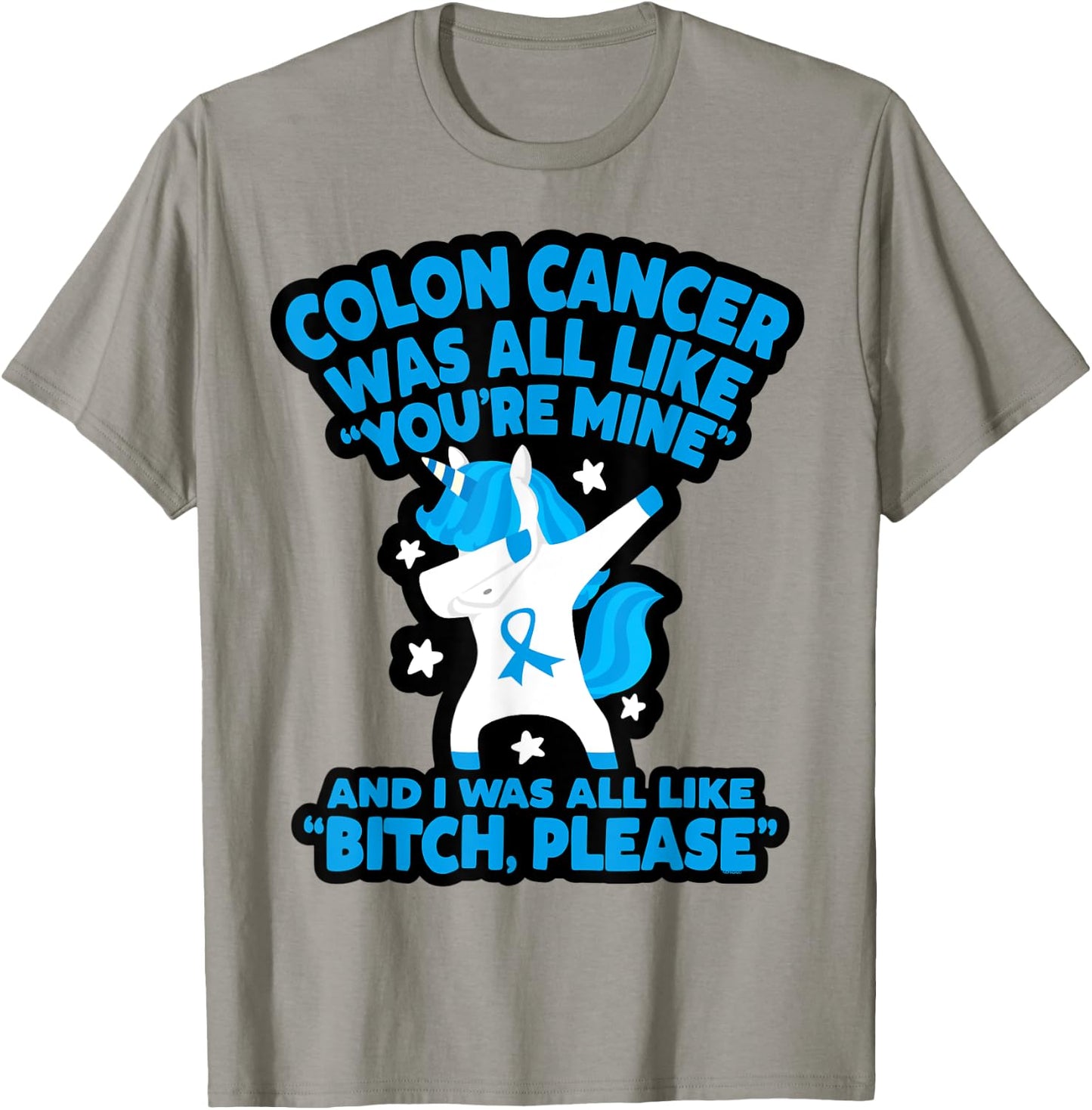 Colon Cancer Bitch Please Quote Funny Unicorn T-Shirt - T-Shirt | Sand