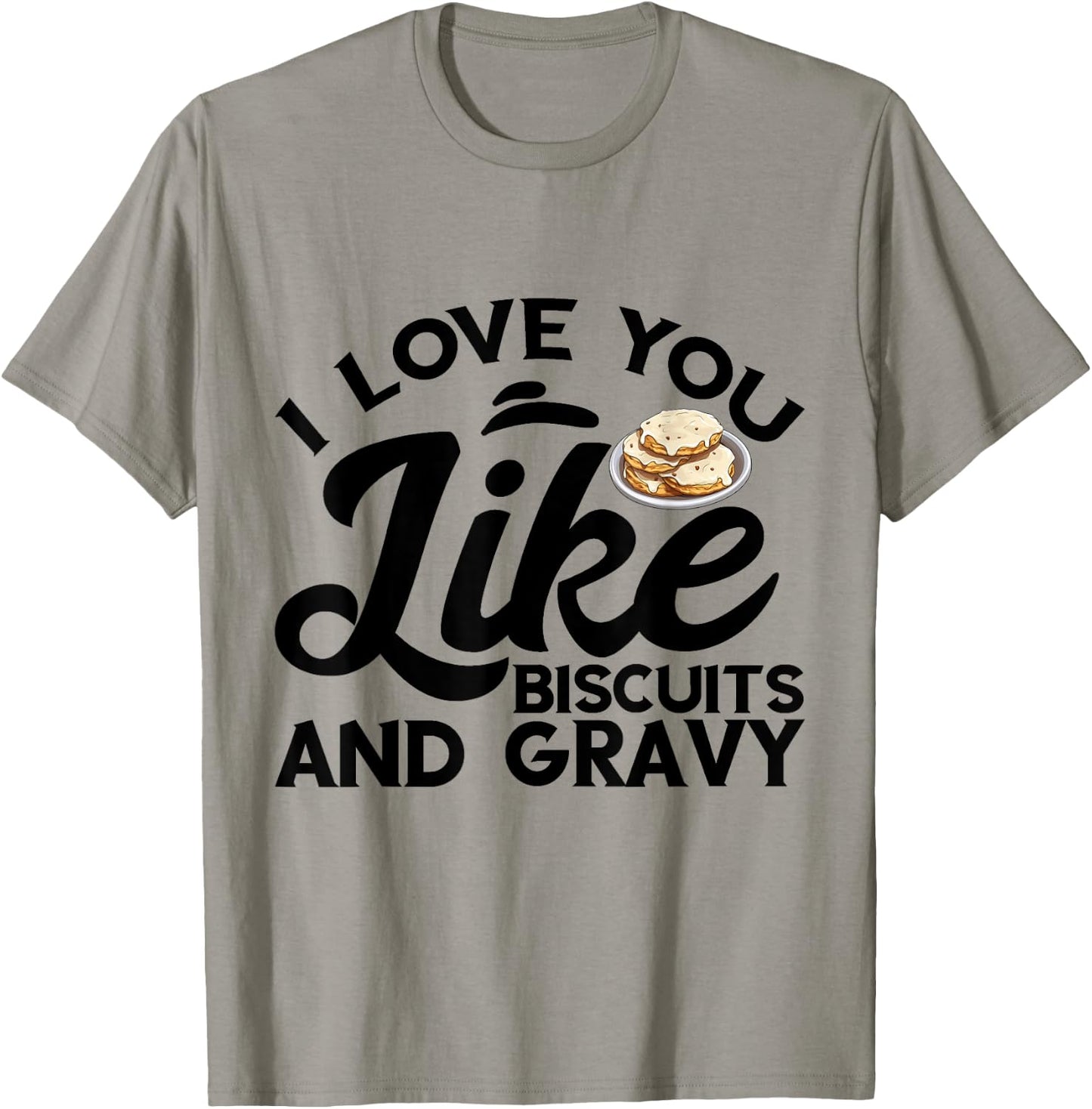 I Love You Like Breakfast Comfort Food Biscuits And Gravy T-Shirt - T-Shirt | Sand