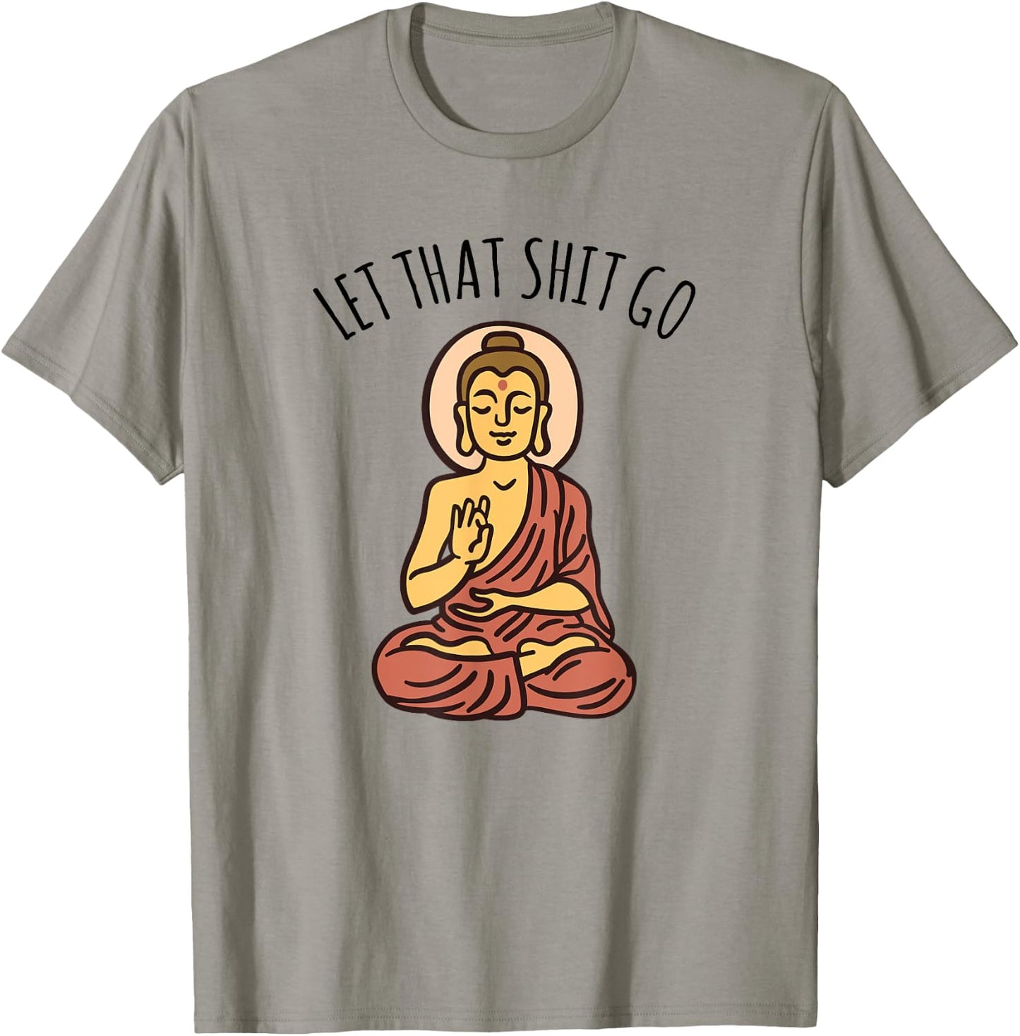 Let That Sh-it Go Art Yoga Art Buddha T-Shirt - T-Shirt | Sand