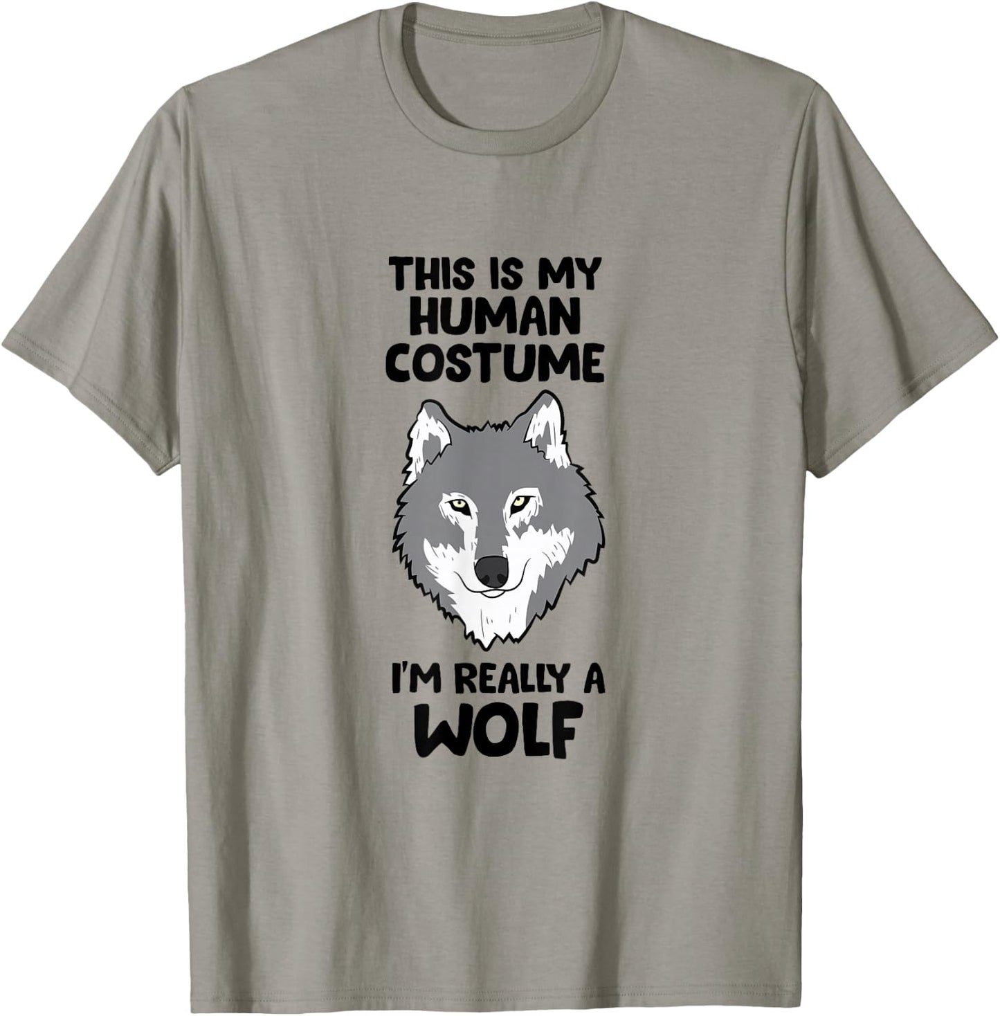 This Is My Human Costume I'm Really A Wolf T-Shirt - T-Shirt | Sand