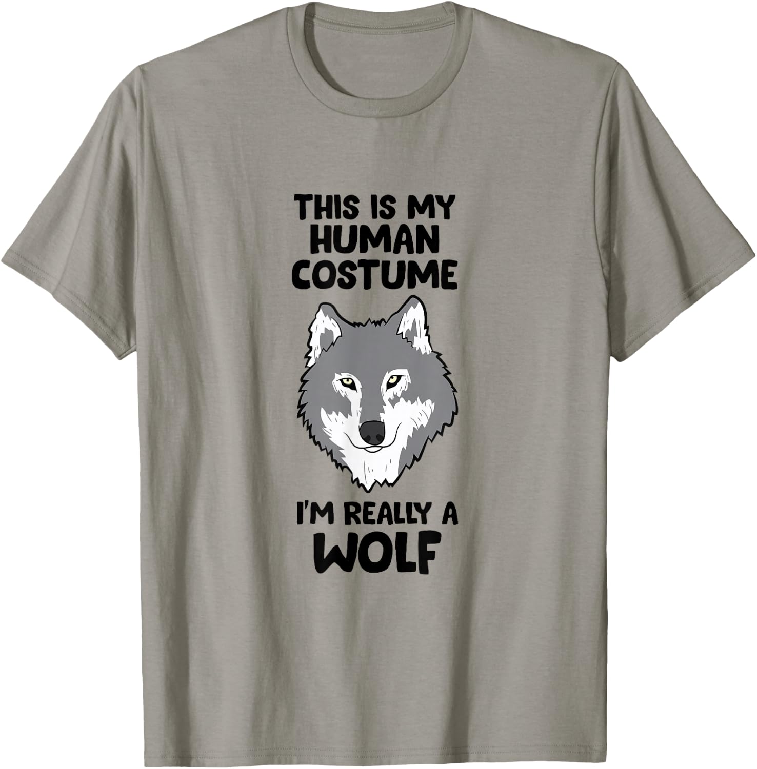 This Is My Human Costume I'm Really A Wolf T-Shirt - T-Shirt | Sand