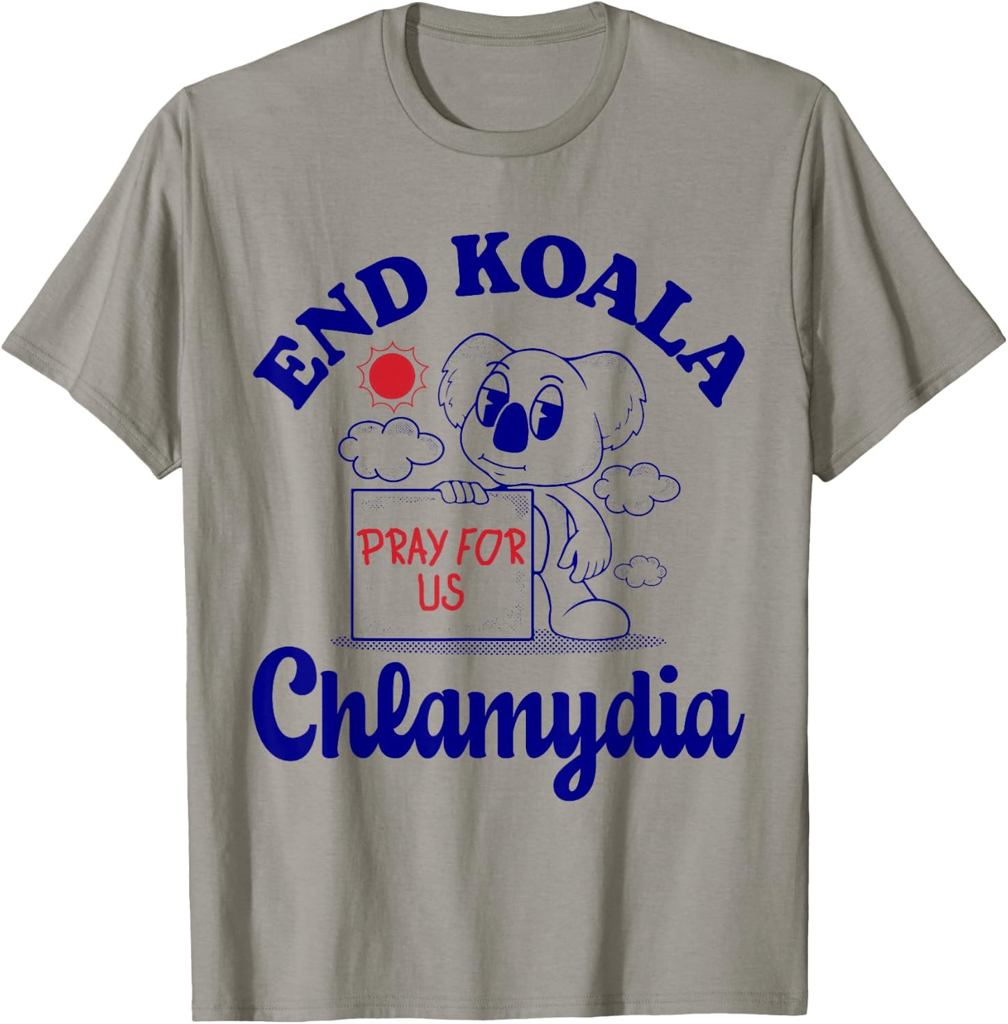 End Koala Chlamydia Funny Cringe Humor Meme Joke Weird Odd T-Shirt - T-Shirt | Sand