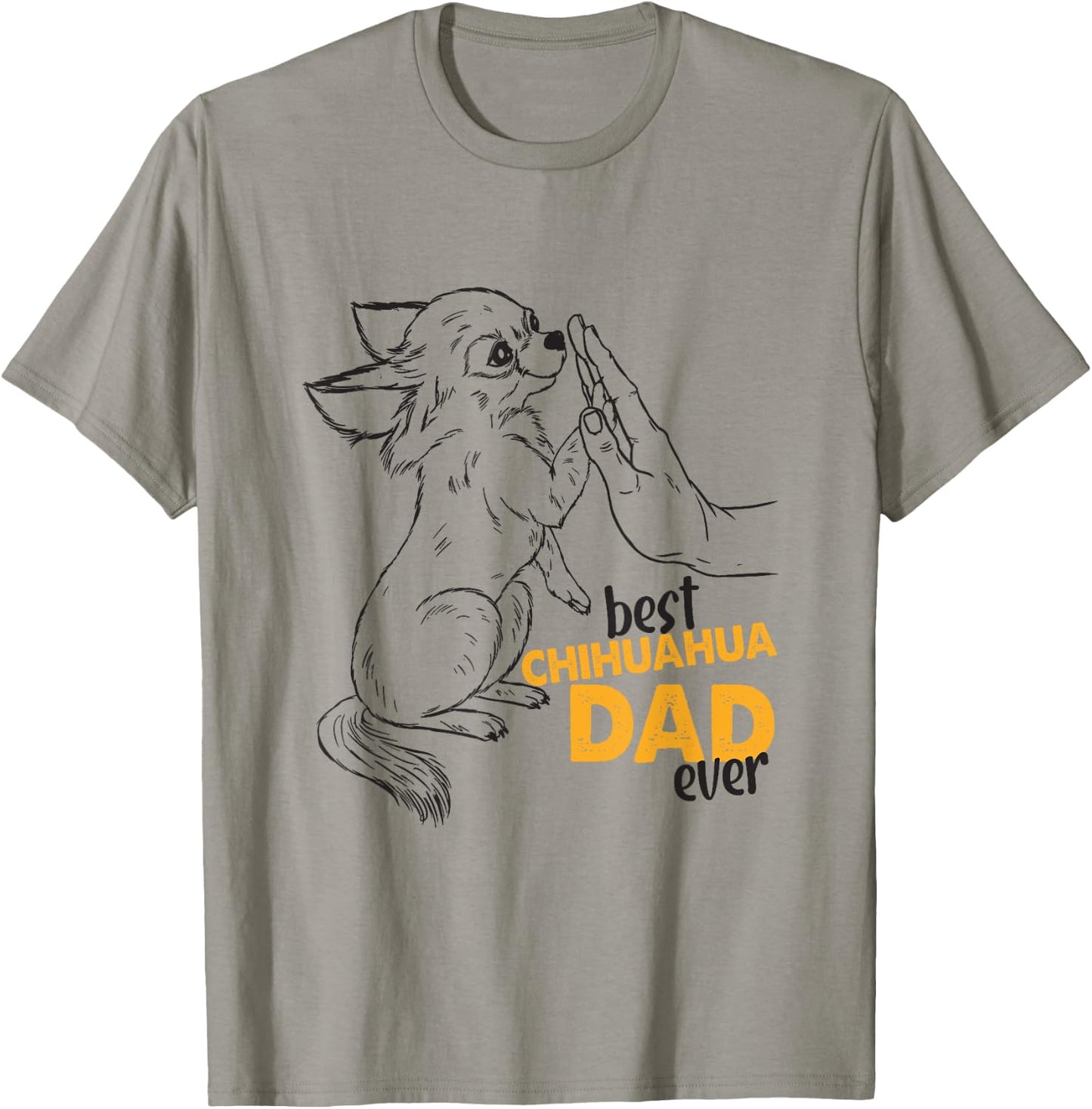 Best Chihuahua Dad Ever Chihuahua Dog Daddy Chihuahua Dad T-Shirt - T-Shirt | Sand
