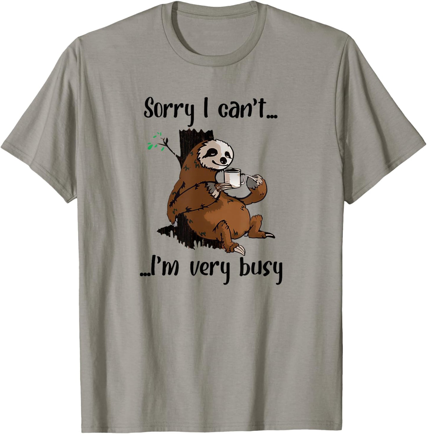 Sorry I Can't I'm Very Busy Funny Lazy Sloth Lover Sloth T-Shirt - T-Shirt | Sand