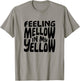 Funny Feeling Mellow In My Yellow T-Shirt - T-Shirt | Sand