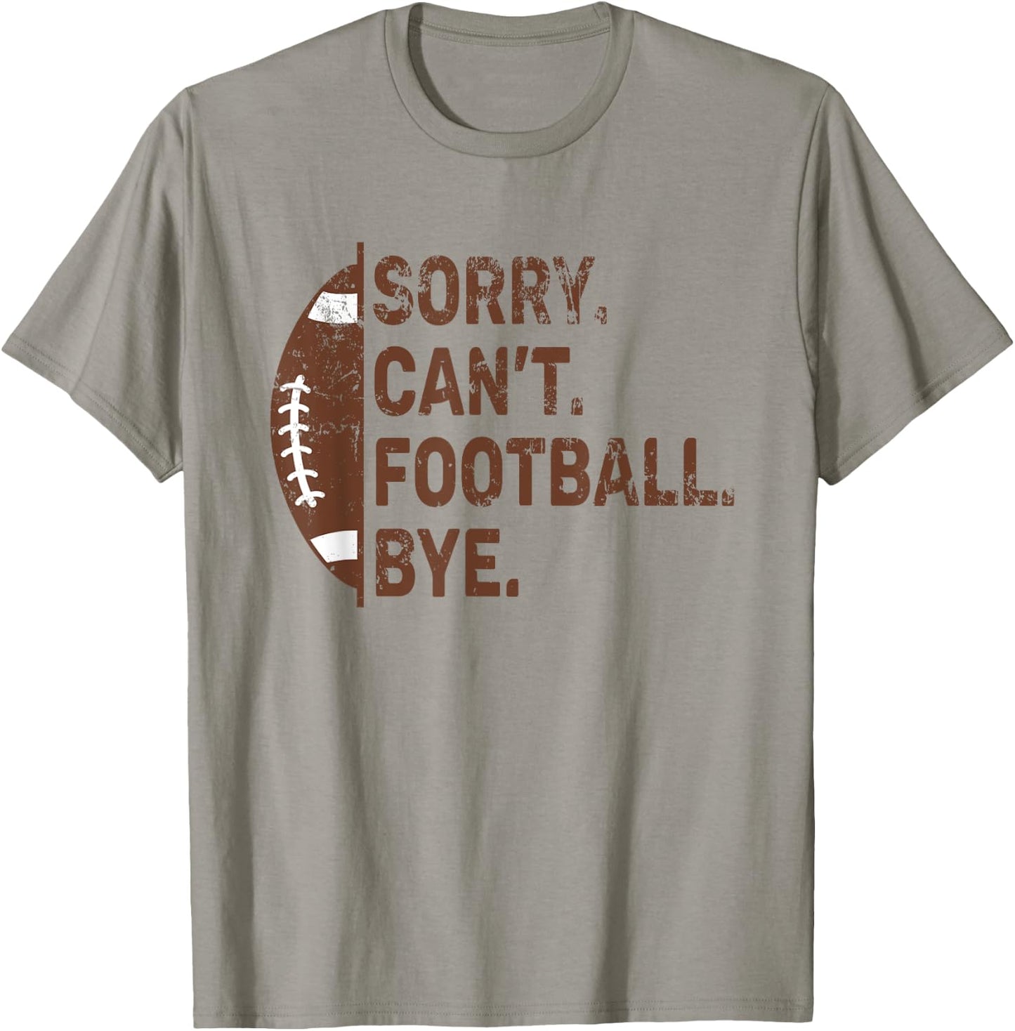 Sorry Can't Football Bye American Football T-Shirt - T-Shirt | Sand